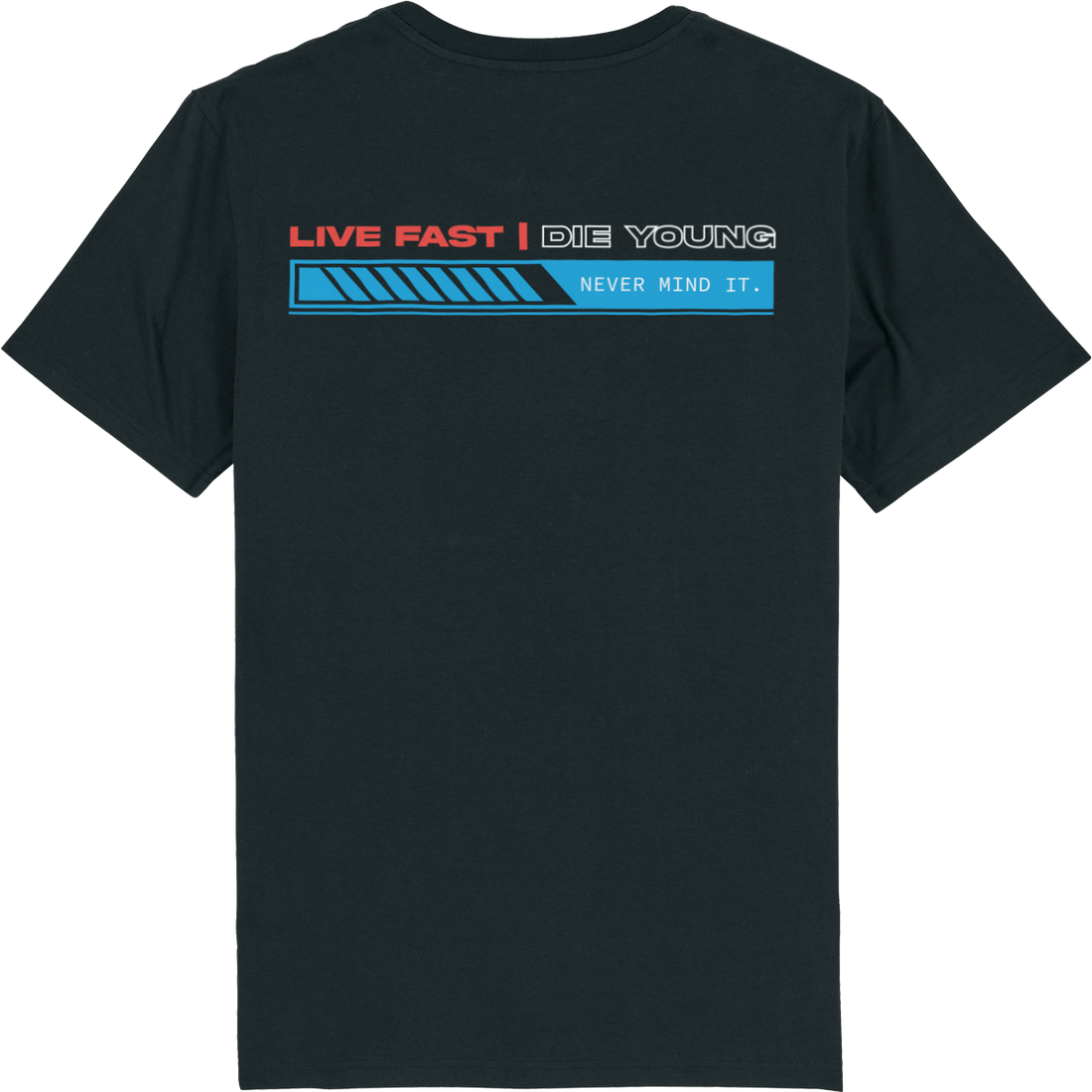 Live Fast Die Young | Steady Life | T-shirt